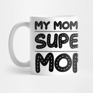 My mom is super mom Mug